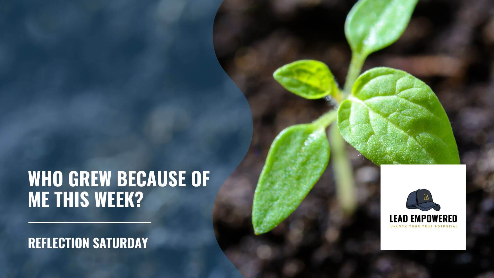 Reflection Saturday: Who Grew Because of Me This Week?