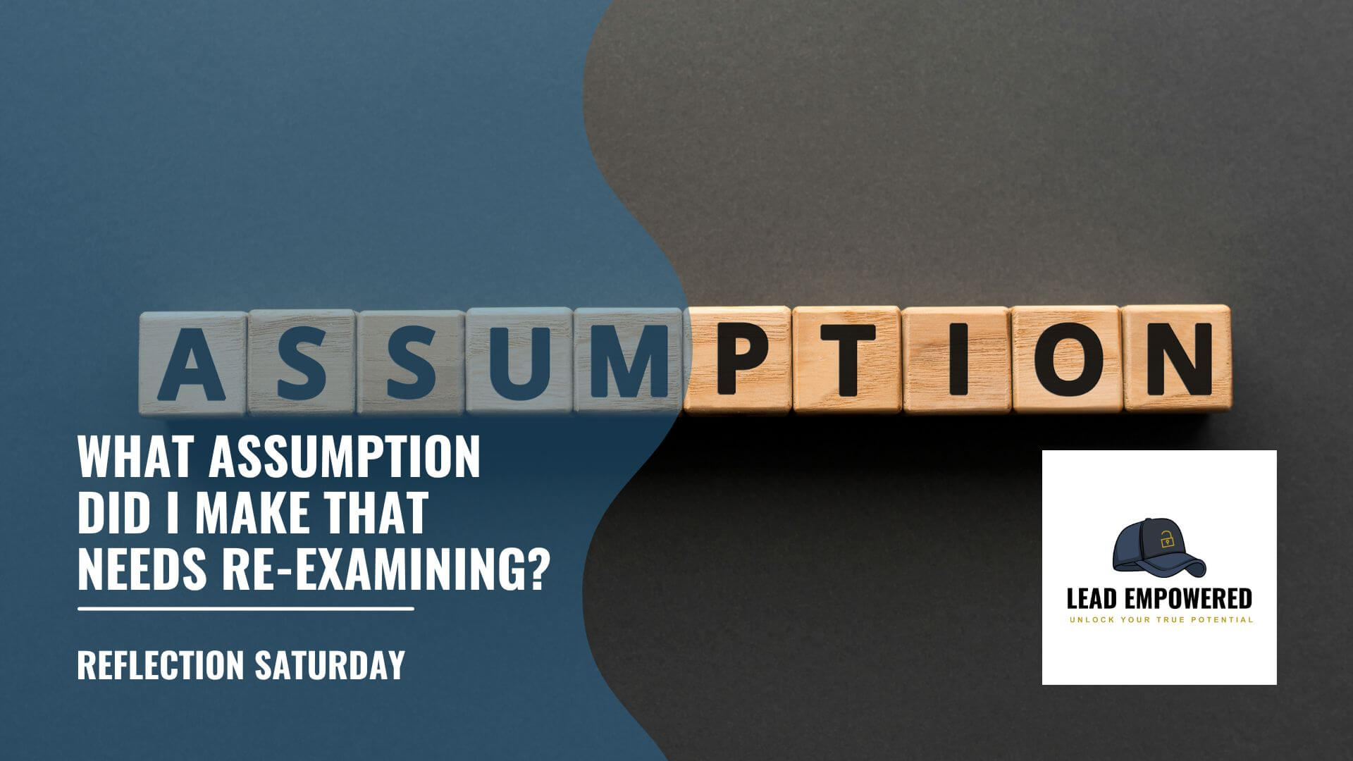 Reflection Saturday: What Assumption Did I Make That Needs Re-Examining?