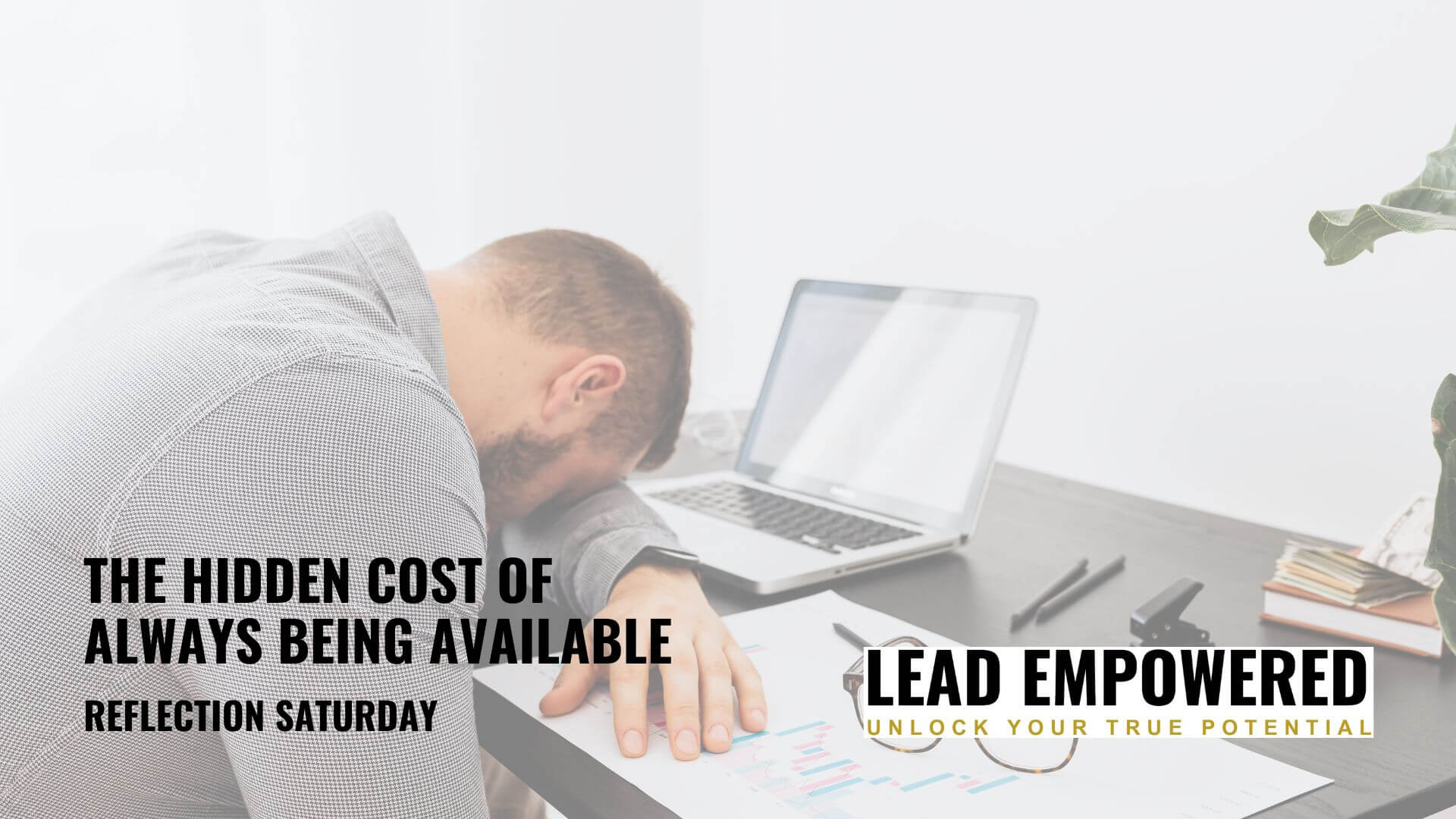 Leadership Presence & The Cost of Always Being Available