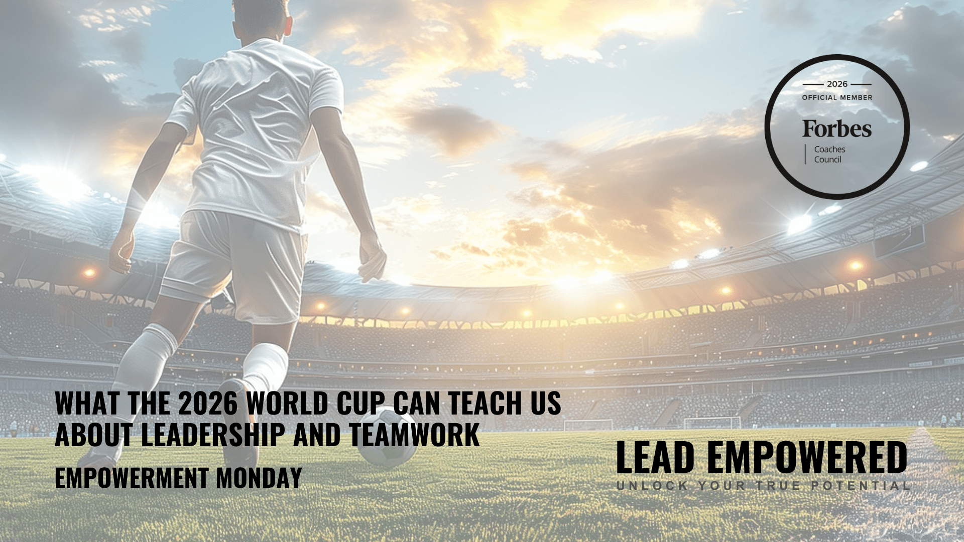 What the 2026 World Cup Can Teach Us About Leadership & Teamwork